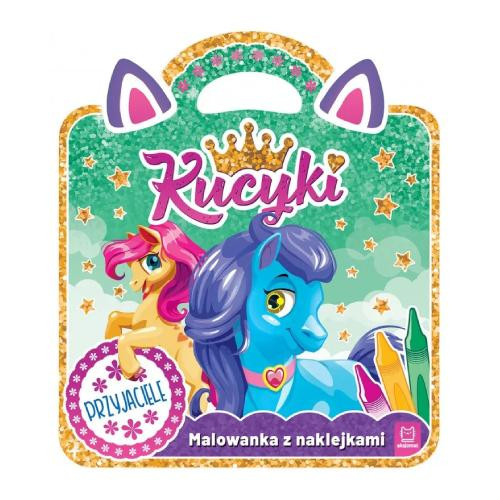  Ponies. Coloring book with stickers. Friends Anna Podgórska