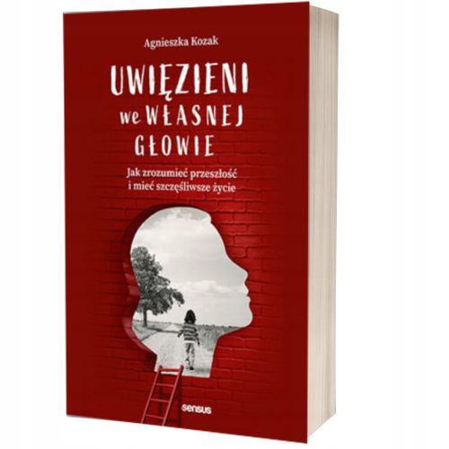  Trapped in Your Own Head: How to Understand the Past and Live a Happier Life Agnieszka Kozak