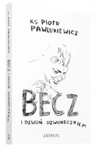  Cry and ring the bell (2nd ed.) Piotr Pawlukiewicz